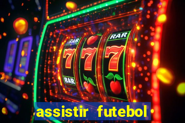 assistir futebol online play hd